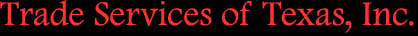 Trade Services of Texas, Inc.